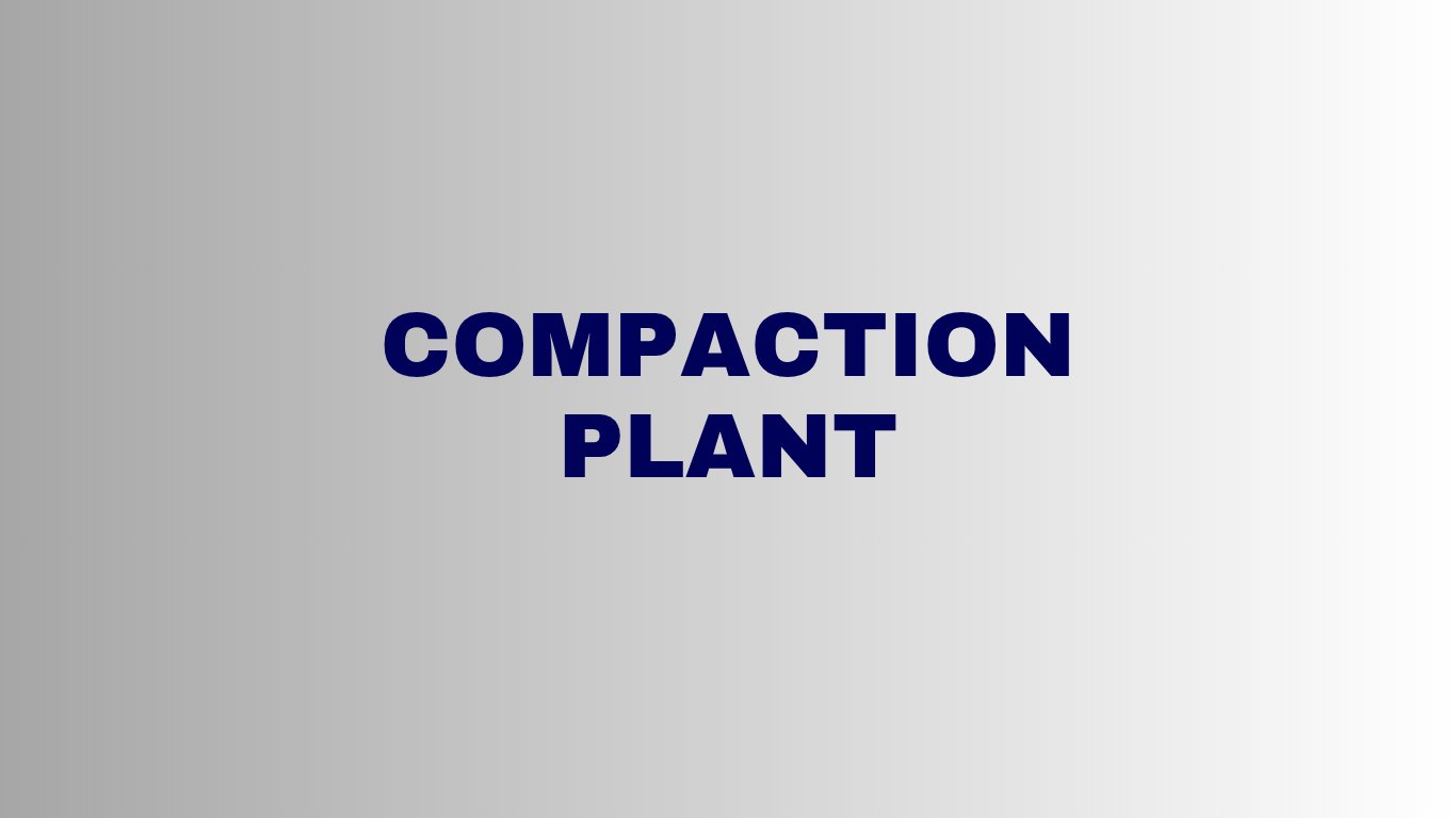 Compaction Plant